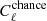 $ C^{\mathrm{chance}}_{\ell} $