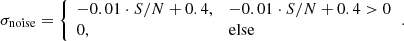 $$ \begin{aligned} \sigma _{\rm noise} = {\left\{ \begin{array}{ll} -0.01\cdot {S/N} +0.4,&-0.01\cdot {S/N} +0.4>0\\ 0,&\mathrm{else} \end{array}\right.}. \end{aligned} $$