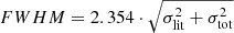 $ {FWHM} = 2.354\cdot \sqrt{\sigma_{\mathrm{lit}}^2+\sigma_{\mathrm{tot}}^2} $