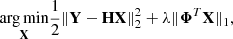$$ \begin{aligned} \underset{\mathbf{X}}{\rm arg\,min} \frac{1}{2}\Vert \mathbf Y -\mathbf H \mathbf X \Vert _2^2 + \lambda \Vert \boldsymbol{\Phi }^T \mathbf X \Vert _1 , \end{aligned} $$