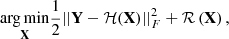 $$ \begin{aligned} \underset{\mathbf{X}}{\rm arg\,min} \frac{1}{2}||\mathbf Y - \mathcal{H} (\mathbf X )||^2_F + \mathcal{R} \left(\mathbf X \right), \end{aligned} $$