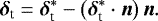 \begin{equation*} \vec\delta_{\textrm{t}}=\vec\delta_{\textrm{t}}^{\ast}-\left(\vec\delta_{\textrm{t}}^{\ast}\cdot\vec n\right)\vec n. \end{equation*}