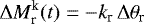 \begin{equation*} \Delta M_{\textrm{r}}^{\textrm{k}}(t)=-k_{\textrm{r}}\, \Delta \theta_{\textrm{r}} \end{equation*}