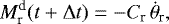 \begin{equation*} M_{\textrm{r}}^{\textrm{d}}(t+\Delta t)=-C_{\textrm{r}}\, \dot{\theta}_{\textrm{r}}, \end{equation*}