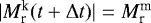 $|M_{\textrm{r}}^{\textrm{k}}(t+\Delta t)| = M_{\textrm{r}}^{\textrm{m}}$