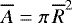 $\overline{A}=\pi\, \overline{R}^2$