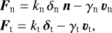 \begin{align*}&\vec F_{\textrm{n}}=k_{\textrm{n}}\, \delta_{\textrm{n}}\, \vec n - \gamma_{\textrm{n}}\, \vec v_{\textrm{n}}\nonumber\\ &\vec F_{\textrm{t}}=k_{\textrm{t}}\, \vec\delta_{\textrm{t}} - \gamma_{\textrm{t}}\, \vec v_{\textrm{t}}, \end{align*}