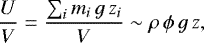 \begin{equation*} \frac{U}{V}=\frac{\sum_i m_i\,g\,z_i}{V}\sim\rho\, \phi\, g\, z, \end{equation*}