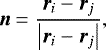 \begin{equation*} \vec n=\frac{\vec r_i-\vec r_j}{\left|\vec r_i-\vec r_j\right|}, \end{equation*}