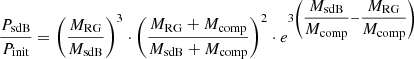 $$ \begin{aligned} \dfrac{P_{\rm sdB}}{P_{\rm init}}=\left(\dfrac{M_{\rm RG}}{M_{\rm sdB}}\right)^3\cdot \left(\dfrac{M_{\rm RG}+M_{\rm comp}}{M_{\rm sdB}+M_{\rm comp}}\right)^2\cdot e^{3\left(\dfrac{M_{\rm sdB}}{M_{\rm comp}}-\dfrac{M_{\rm RG}}{M_{\rm comp}}\right)} \end{aligned} $$