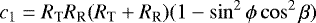 \begin{equation*} c_1 = R_{\textrm{T}} R_{\textrm{R}} (R_{\textrm{T}}&#x002B;R_{\textrm{R}}) (1-\sin^2\phi \cos^2\beta)\end{equation*}