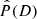 $ \hat{P}(D) $