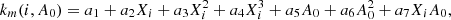 $$ \begin{aligned} k_m(i,A_0) = a_1 + a_2 X_i + a_3 X_i^2 + a_4 X_i^3 + a_5 A_0 + a_6 A_0^2 + a_7 X_i A_0 , \end{aligned} $$