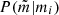 $ P(\tilde{m}|m_i) $