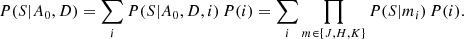 $$ \begin{aligned} P(S | A_0,D) = \sum _i P(S | A_0,D,i)\,P(i) = \sum _i \prod _{m \in \{J,H,K\}} P(S|m_i)\,P(i) . \end{aligned} $$