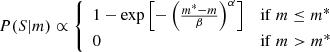 $$ \begin{aligned} P(S|m) \propto \left\{ \begin{array}{ll} 1 - \exp \left[-\left(\frac{m^{*} - m}{\beta }\right)^\alpha \right]&\mathrm{if }\ m \le m^{*} \\ 0&\mathrm{if }\ m > m^{*} \end{array}\right. \end{aligned} $$