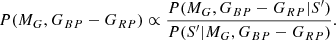 $$ \begin{aligned} P(M_G,G_{BP}-G_{RP}) \propto \frac{P(M_G,G_{BP}-G_{RP} | S^{\prime })}{P(S^{\prime } | M_G,G_{BP}-G_{RP})} . \end{aligned} $$