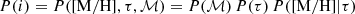 $$ \begin{aligned} P(i) = P(\mathrm{[M/H]} ,\tau ,\mathcal{M} ) = P(\mathcal{M} )\,P(\tau )\,P(\mathrm{[M/H]} |\tau ) \end{aligned} $$