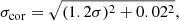 $$ \begin{aligned} \sigma _\mathrm{cor} = \sqrt{(1.2 \sigma )^2 + 0.02^2} , \end{aligned} $$