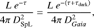 \begin{equation*} {L \ e^{-\tau} \over 4 \pi \ D^2_{\textrm{{SpL}}}} = {L \ e^{-(\tau + \tau_{\textrm{{dark}}})} \over 4 \pi \ D^2_{ {Gaia}}} ,\end{equation*}