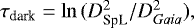 $\tau_{\textrm{{dark}}} = \ln {({D^2_{\textrm{{SpL}}} / D^2_{ {Gaia}}}),}$