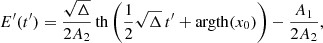 $$ \begin{aligned} E^{\prime }(t^{\prime }) = \frac{ \sqrt{\Delta }}{2 A_2} \, \mathrm{th} \left( \frac{1}{2} \sqrt{\Delta } \, t^{\prime } + \mathrm{argth} (x_0) \right) - \frac{A_1}{2 A_2} , \end{aligned} $$