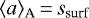 $\langle a\rangle_{\textrm{A}}\,{=}\,s_{\textrm{surf}}$