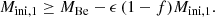 $$ \begin{aligned} M_{\rm ini,1} \ge M_{\rm Be} - \epsilon \, (1-f) M_{\rm ini,1}. \end{aligned} $$