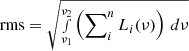 $ \mathrm{rms}=\sqrt{\smallint_{\nu_1}^{\nu_2}\left(\sum\nolimits_{i}^nL_i(\nu)\right)\,d\nu} $