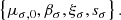 $$ \begin{aligned} \left\{ \mu _{\sigma ,0},\beta _\sigma ,\xi _\sigma ,s_\sigma \right\} . \end{aligned} $$