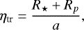 \begin{equation*} {\eta _{\textrm{tr}}} = \frac{R_{\star} + R_p}{a},\end{equation*}