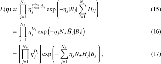 \begin{align*} L(\bm{\eta}) & \propto \prod_{j=1}^{N_B} \eta_j^{\sum_{i=1}^{N_{\star}} d_{ij}} \exp \left( - \eta_j |B_j| \sum_{i=1}^{N_{\star}} {H}_{ij} \right) \\ & = \prod_{j=1}^{N_B} \eta_j^{D_j} \exp \left( - \eta_j N_{\star} \bar{{H}} _j |B_j| \right) \\ & = \left[ \prod_{j=1}^{N_B} \eta_j^{D_j} \right] \exp \left( - \sum_{j=1}^{N_B} \eta_j N_{\star} \bar{{H}} _j |B_j| \right),\end{align*}
