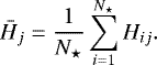 \begin{equation*} \bar{{H}}_j = \frac{1}{N_{\star}} \sum_{i=1}^{N_{\star}} {H}_{ij} .\end{equation*}
