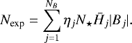 \begin{equation*} N_{\text{exp}} = \sum_{j=1}^{N_B} \eta_j N_{\star} \bar{{H}} _j |B_j|.\end{equation*}