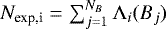 $N_{\text{exp,i}} = \sum_{j=1}^{N_B} \Lambda_i (B_j)$