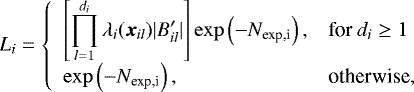 \begin{equation*} L_i = \left\{ \begin{array}{ll}\displaystyle \left[ \prod_{l=1}^{d_i} \lambda_i (\boldsymbol{x}_{il}) |B_{il}'| \right] \exp \left(- N_{\text{exp,i}} \right), & \text{for } d_i \geq 1 \\[5pt] \displaystyle \exp \left(- N_{\text{exp,i}} \right), & \text{otherwise,}\end{array} \right.\end{equation*}