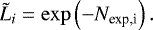 \begin{equation*} \tilde{L}_i =\displaystyle \exp \left(- N_{\text{exp,i}} \right).\end{equation*}