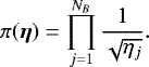 \begin{equation*} \pi(\boldsymbol{\eta}) = \prod_{j=1}^{N_B} \frac{1}{\sqrt{\eta_j}} .\end{equation*}