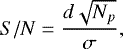 \begin{equation*} S/N = \frac{d\sqrt{N_{p}}}{\sigma} ,\end{equation*}