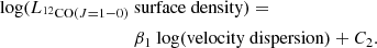 $$ \begin{aligned} \begin{aligned} {\mathrm{log}(L_{^{12}\mathrm{CO}(J=1{-}0)} \ }&\mathrm{surface \ density)=}\\&\mathrm{\beta _{1} \ log(velocity \ dispersion)}+ C_{2}. \end{aligned} \end{aligned} $$