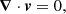 $$ \begin{aligned}&\boldsymbol{\nabla }\cdot \boldsymbol{v}=0,\end{aligned} $$