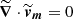$ \widetilde{\boldsymbol{\nabla}} \cdot \widetilde{\boldsymbol{v}}_{\boldsymbol{m}} =0 $