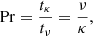 $$ \begin{aligned}&\mathrm{Pr} =\frac{t_{\kappa }}{t_{\nu }}=\frac{\nu }{\kappa }, \end{aligned} $$