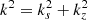 $ k^2=k_s^2+k_z^2 $
