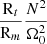 $ \frac{\mathrm{R}_t}{\mathrm{R}_m}\frac{N^2}{\Omega_0^2} $