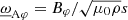 $ \underline{\omega}_{\mathrm{\tiny A}\varphi}=B_\varphi/\sqrt{\mu_0\rho}s $