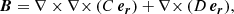 $$ \begin{aligned}&{\boldsymbol{B}} = \mathbf{\nabla \times \nabla \times } \, (C \, {\boldsymbol{e_r}}) + \mathbf{\nabla \times } \,(D \, {\boldsymbol{e_r}}), \end{aligned} $$