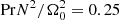 $ {\rm Pr}N^2/\Omega_0^2=0.25 $