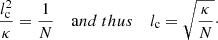 $$ \begin{aligned} \frac{l_{\rm c}^2}{\kappa } = \frac{1}{N} \,\,\,\,\,\, \mathrm and\ thus \,\,\,\,\,\, l_{\rm c}=\sqrt{\frac{\kappa }{N}}\cdot \end{aligned} $$