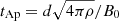 $ t_{\mathrm{Ap}}=d\sqrt{4\pi\rho}/B_0 $